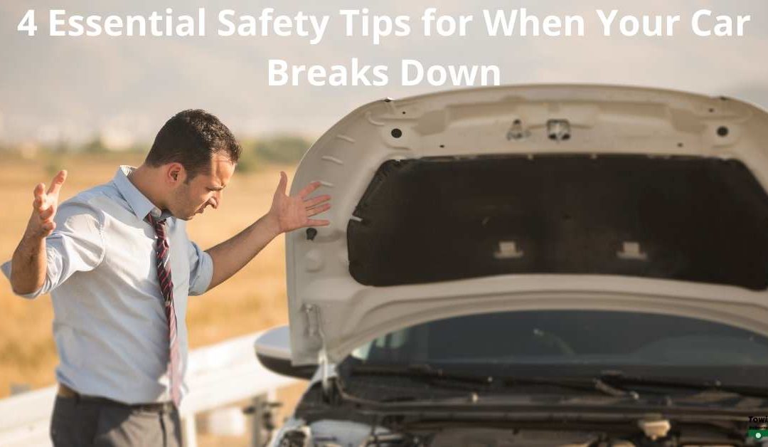 4 Essential Safety Tips for When Your Car Breaks Down