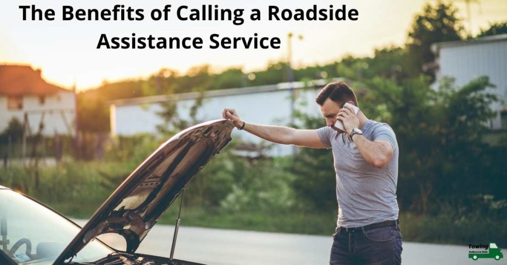 The Benefits of Calling a Roadside Assistance Service