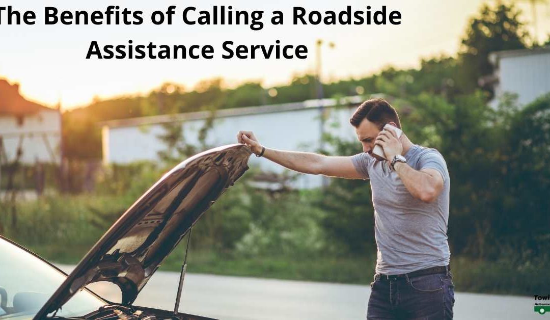 The Benefits of Calling a Roadside Assistance Service