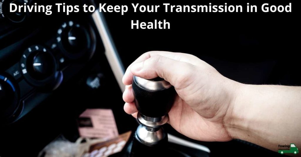 Driving Tips to Keep Your Transmission in Good Health