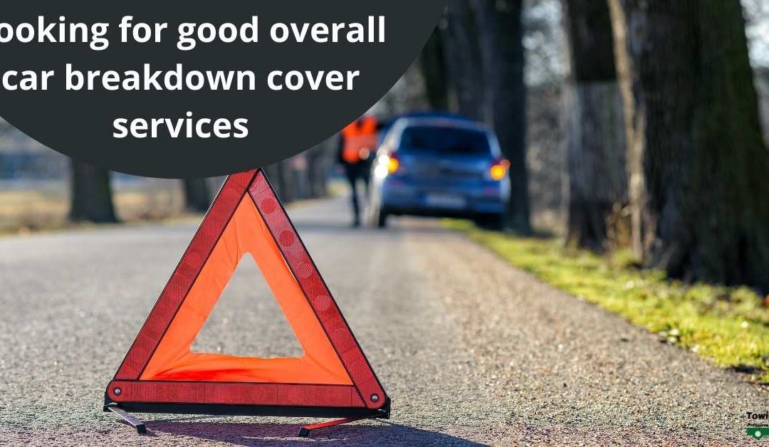 Looking for good overall car breakdown cover services