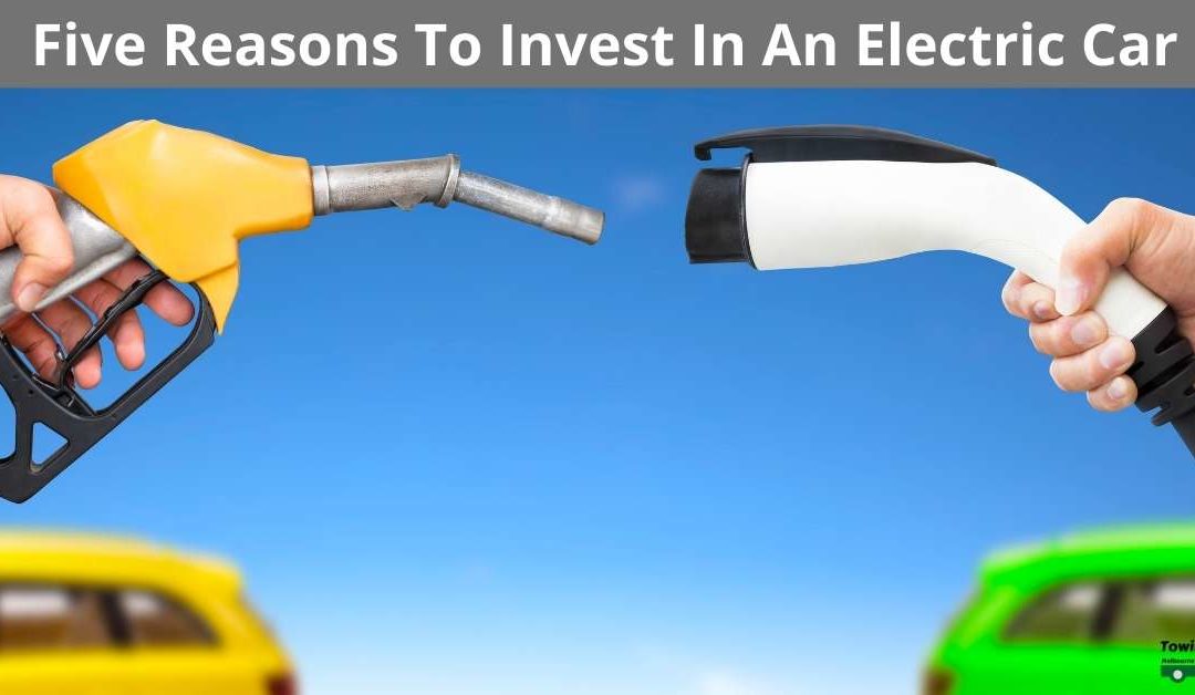 Five Reasons To Invest In An Electric Car