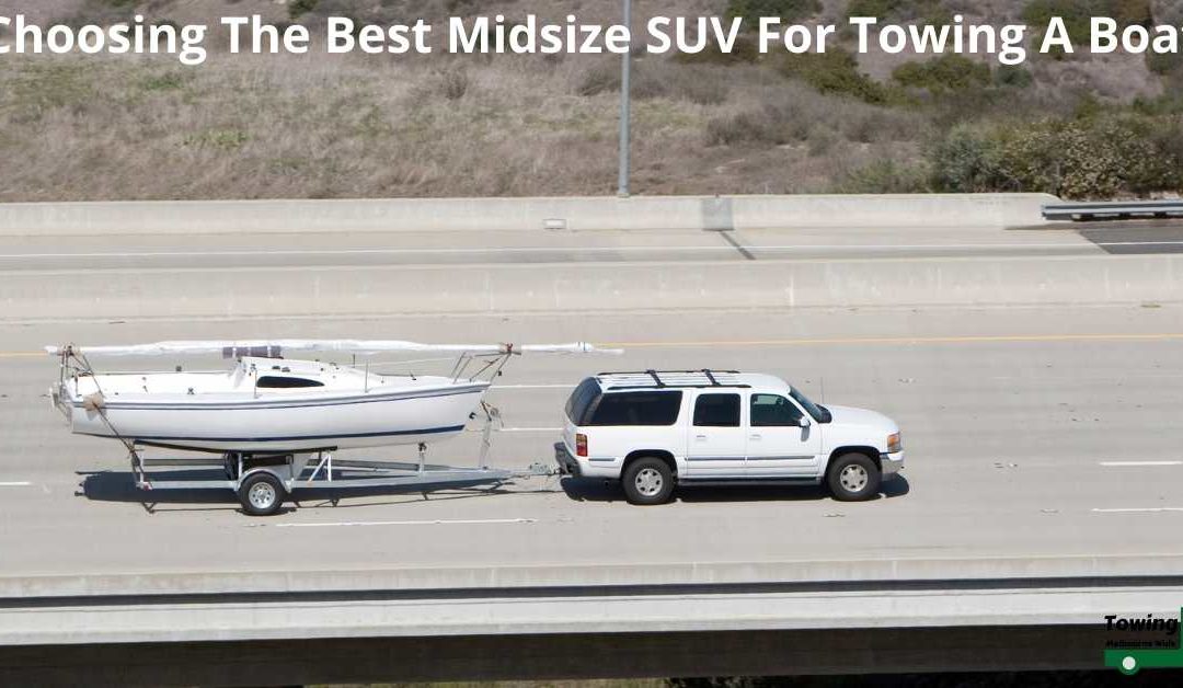 Choosing The Best Midsize SUV For Towing A Boat