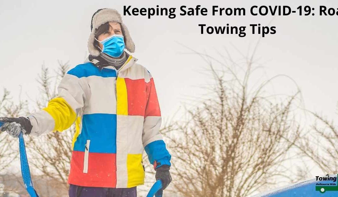 Keeping Safe From COVID-19: Road Towing Tips