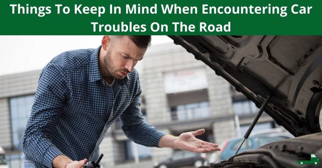 Things To Keep In Mind When Encountering Car Troubles On The Road