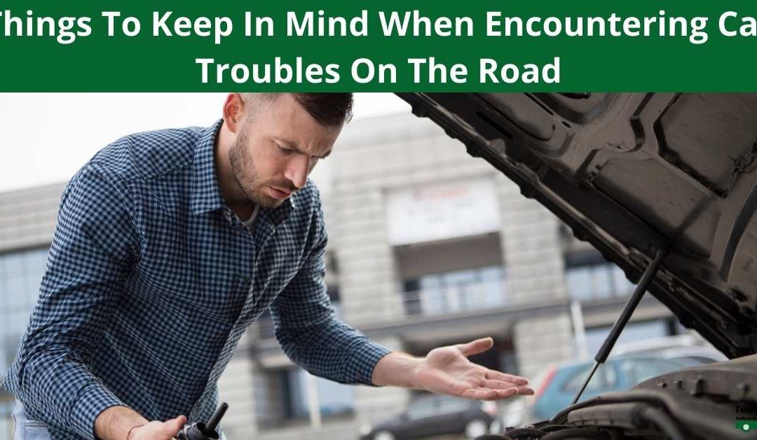 Things To Keep In Mind When Encountering Car Troubles On The Road