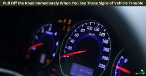 Pull Off the Road Immediately When You See These Signs of Vehicle Trouble