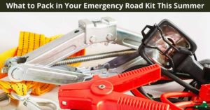 What to Pack in Your Emergency Road Kit This Summer