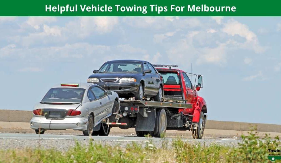 Helpful Vehicle Towing Tips For Melbourne