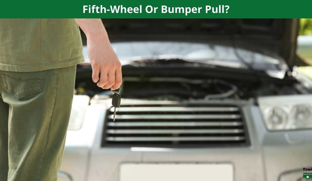 Fifth-Wheel Or Bumper Pull?