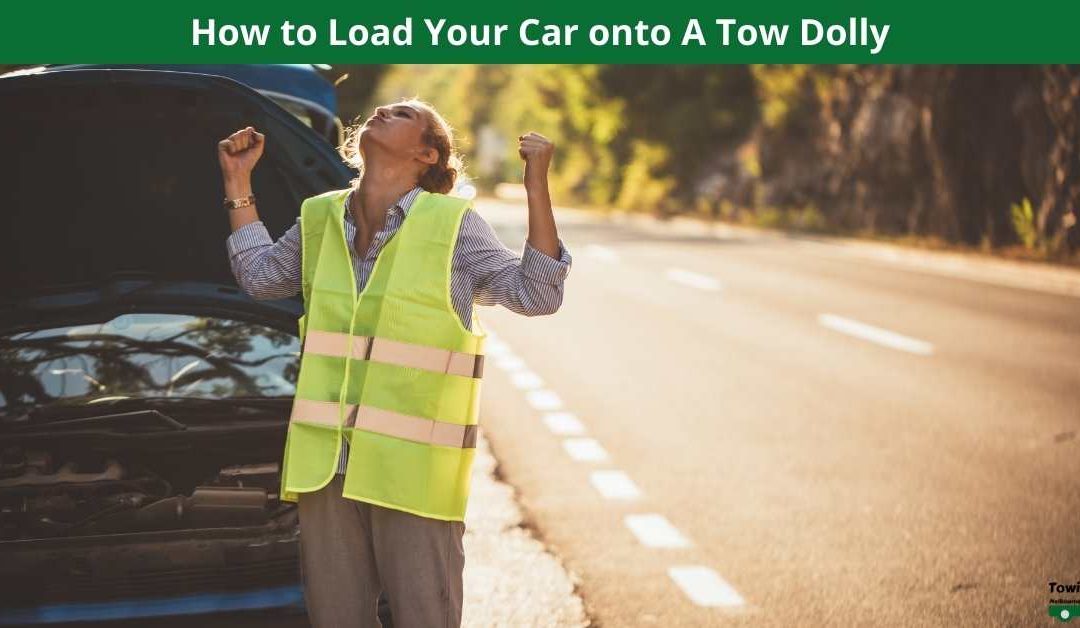 How to Load Your Car onto A Tow Dolly