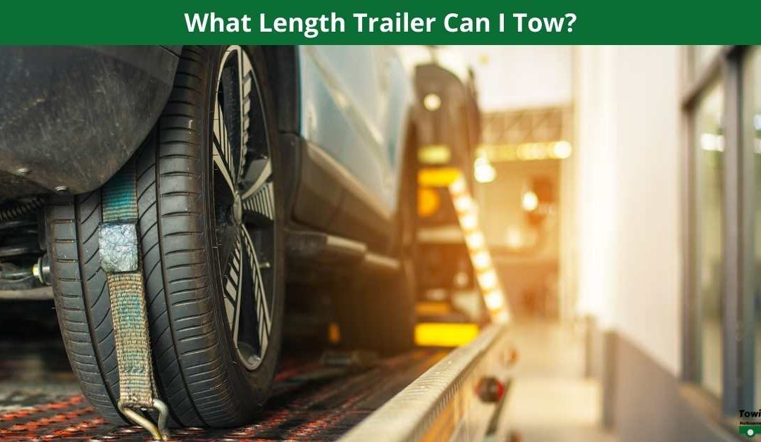 What Length Trailer Can I Tow?