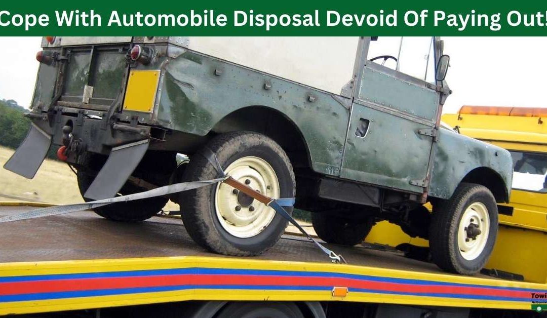 Cope With Automobile Disposal Devoid Of Paying Out!