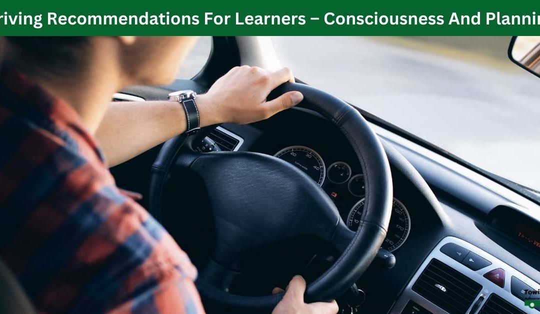 Driving Recommendations For Learners – Consciousness And Planning