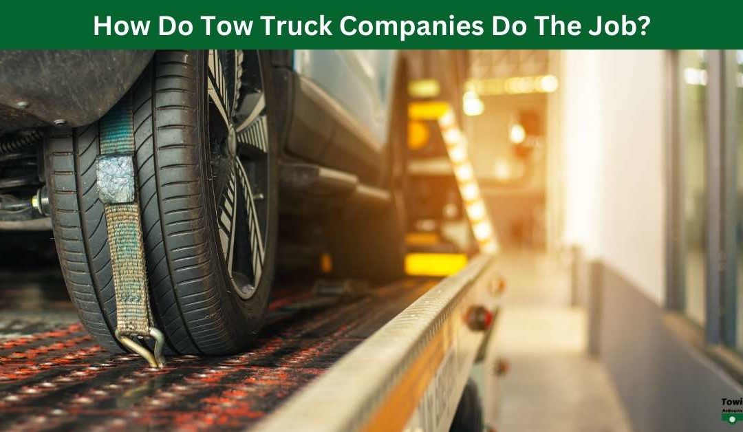 How Do Tow Truck Companies Do The Job?