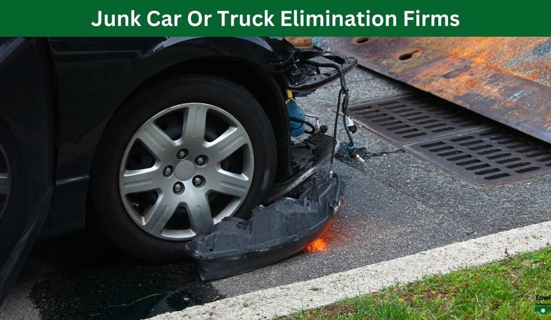 Junk Car Or Truck Elimination Firms