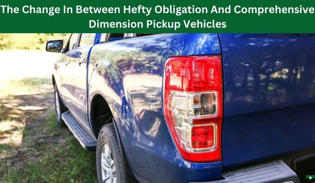 The Change In Between Hefty Obligation And Comprehensive Dimension Pickup Vehicles