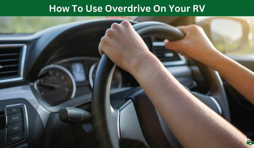 How To Use Overdrive On Your RV