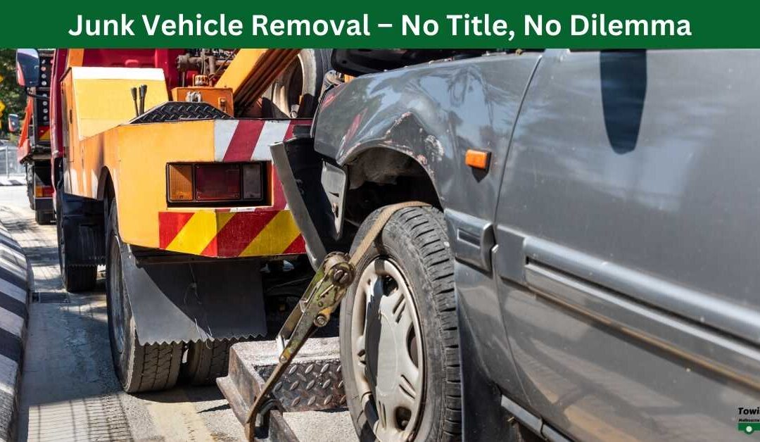 Junk Vehicle Removal – No Title, No Dilemma