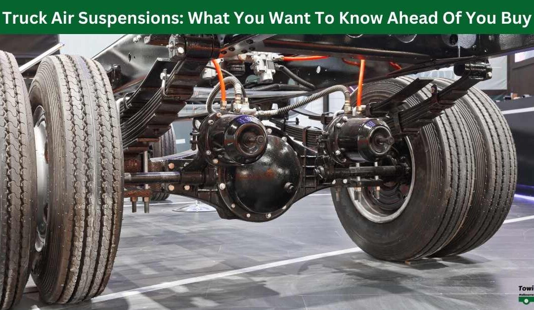 Truck Air Suspensions: What You Want To Know Ahead Of You Buy