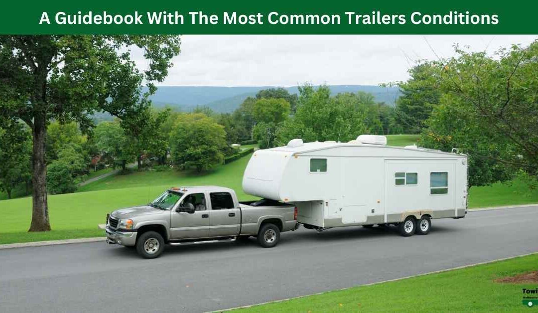 A Guidebook With The Most Common Trailers Conditions