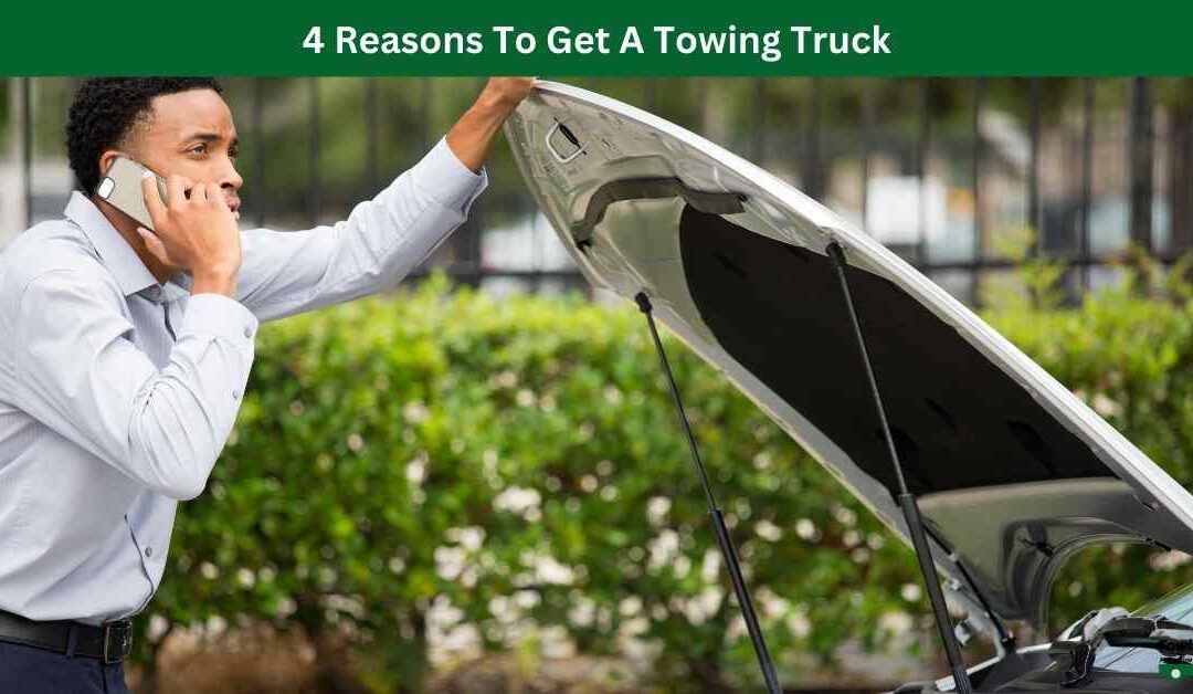 4 Reasons To Get A Towing Truck