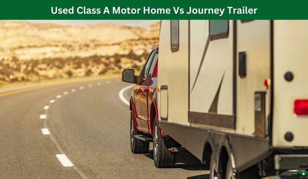 Used Class A Motor Home Vs Journey Trailer