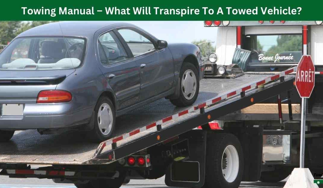 Towing Manual – What Will Transpire To A Towed Vehicle?