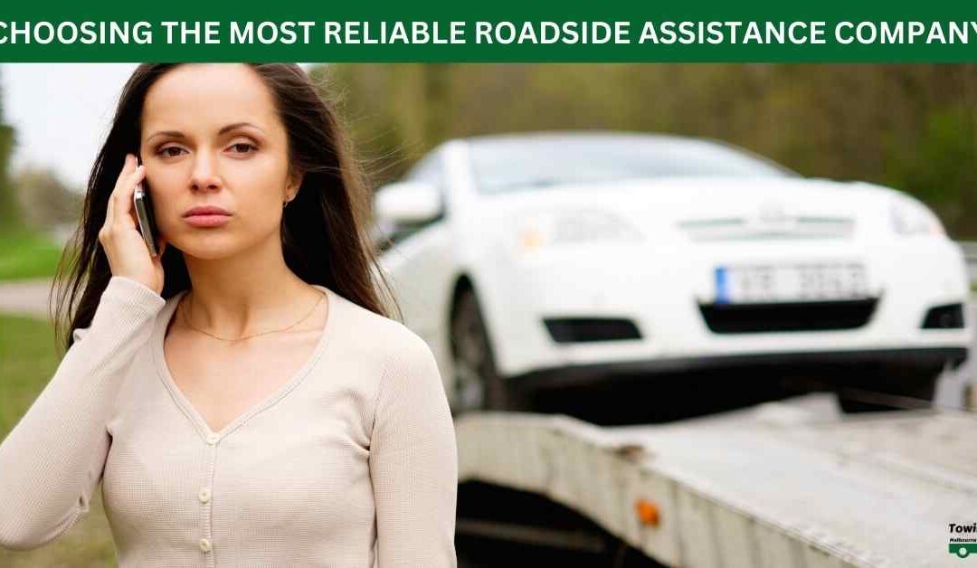 CHOOSING THE MOST RELIABLE ROADSIDE ASSISTANCE COMPANY