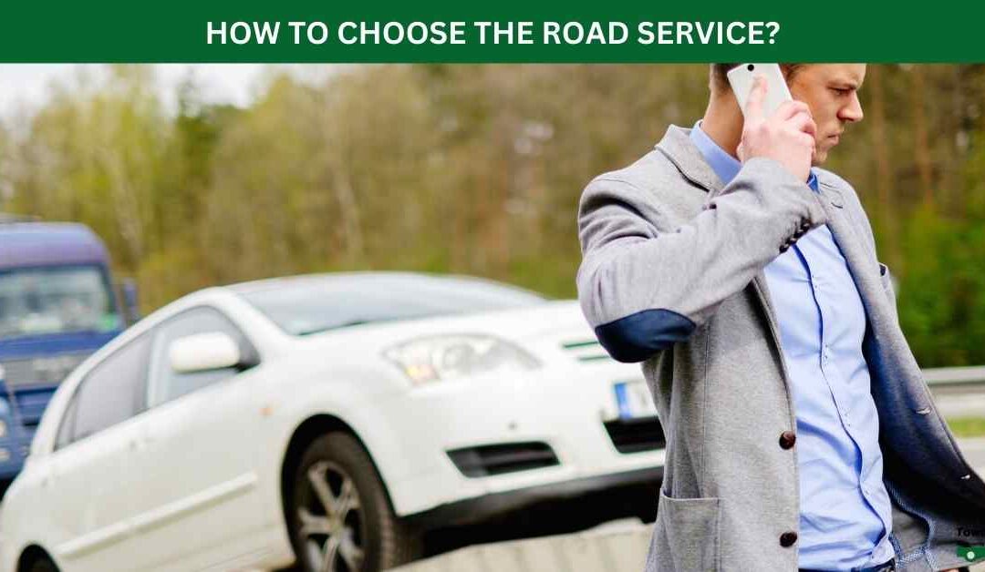 HOW TO CHOOSE THE ROAD SERVICE?