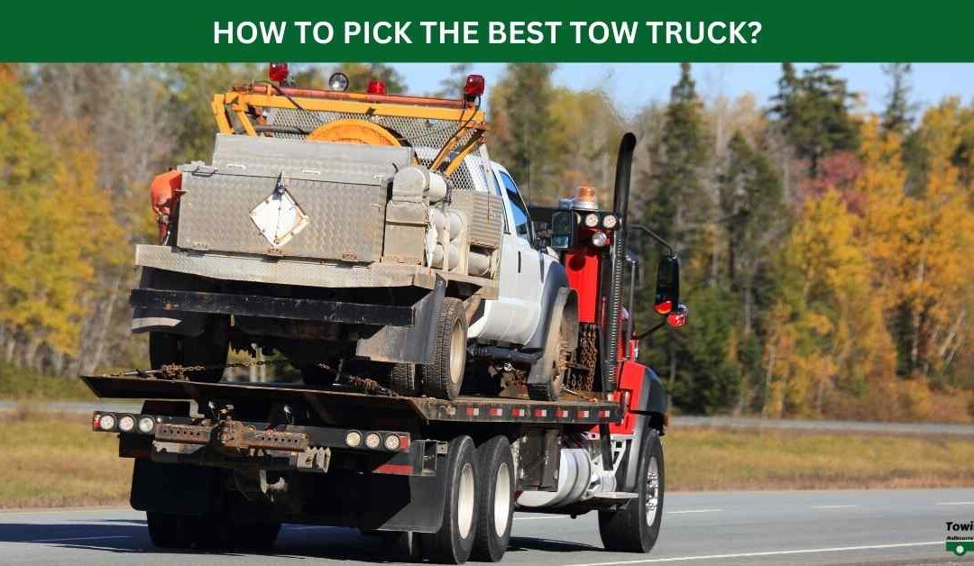 HOW TO PICK THE BEST TOW TRUCK?