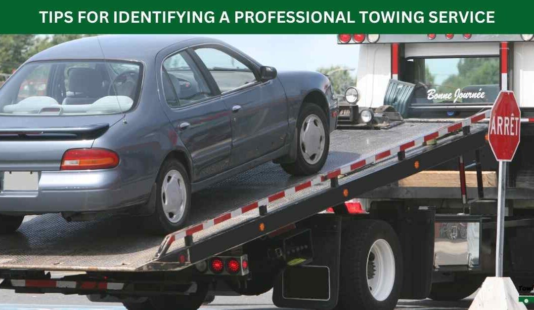 TIPS FOR IDENTIFYING A PROFESSIONAL TOWING SERVICE