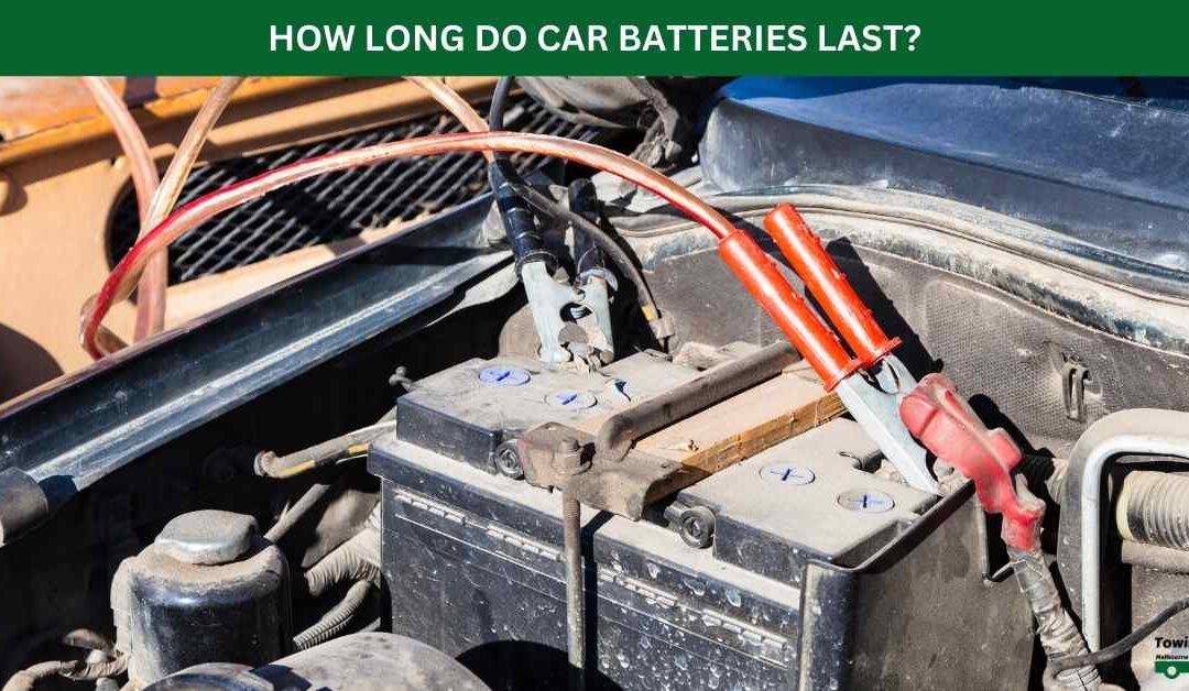 HOW LONG DO CAR BATTERIES LAST?