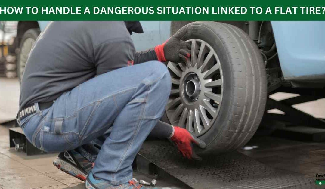 HOW TO HANDLE A DANGEROUS SITUATION LINKED TO A FLAT TIRE?