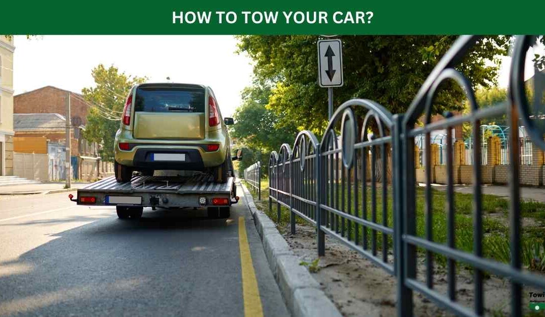 HOW TO TOW YOUR CAR?