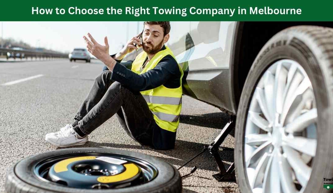 How to Choose the Right Towing Company in Melbourne