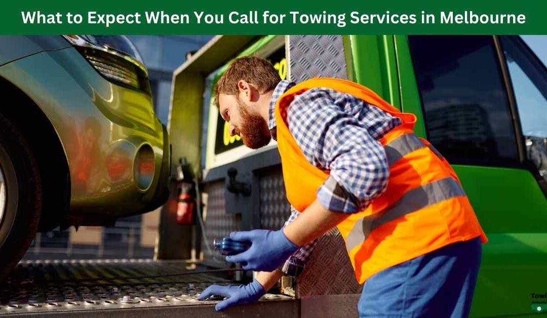 What to Expect When You Call for Towing Services in Melbourne