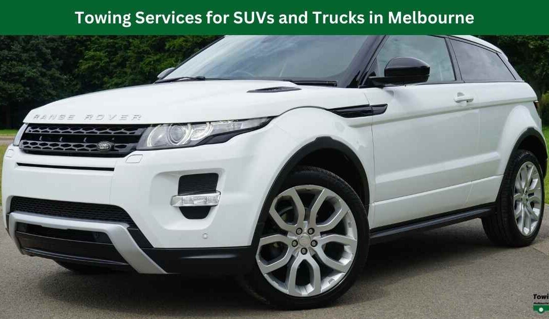 Towing Services for SUVs and Trucks in Melbourne