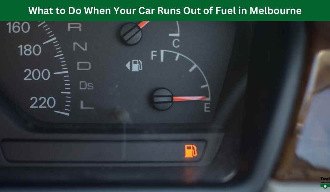 What to Do When Your Car Runs Out of Fuel in Melbourne