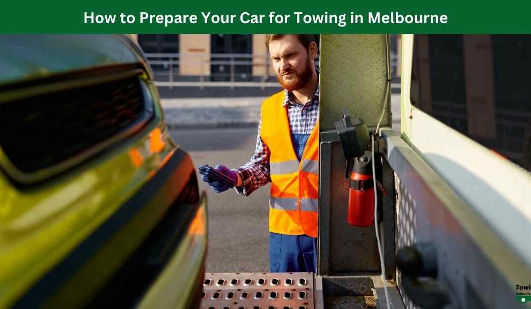 How to Prepare Your Car for Towing in Melbourne