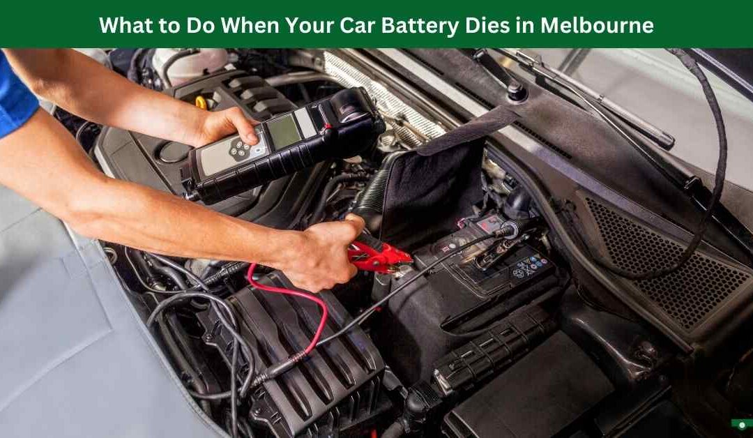 What to Do When Your Car Battery Dies in Melbourne
