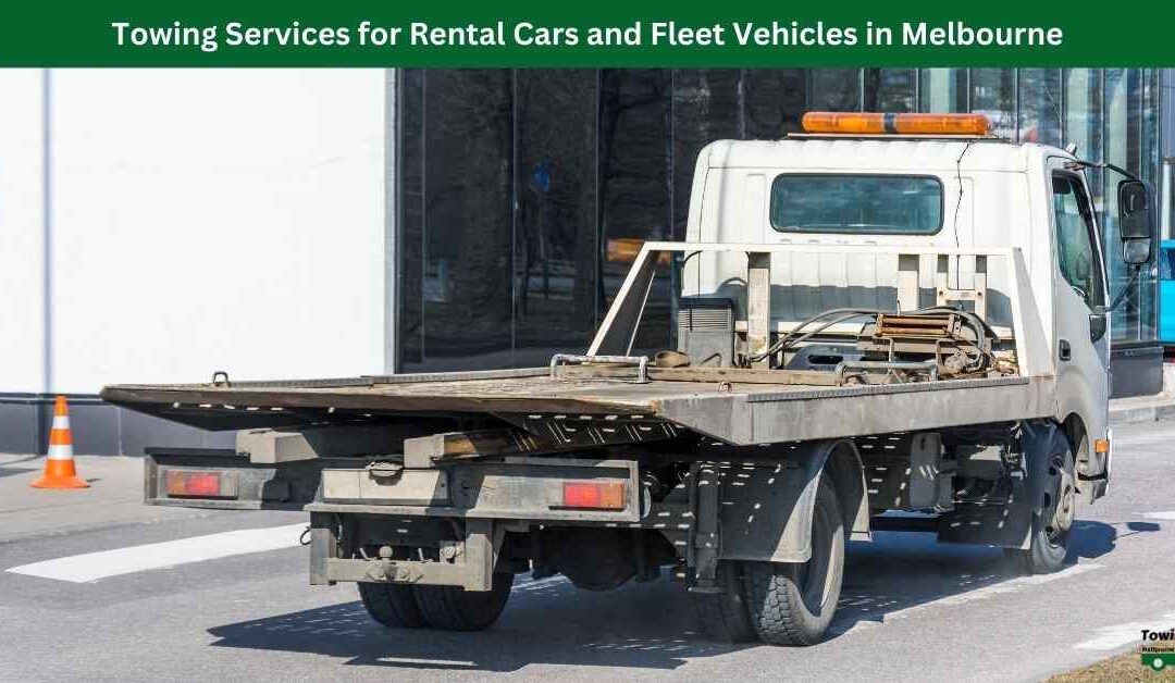 Towing Services for Rental Cars and Fleet Vehicles in Melbourne