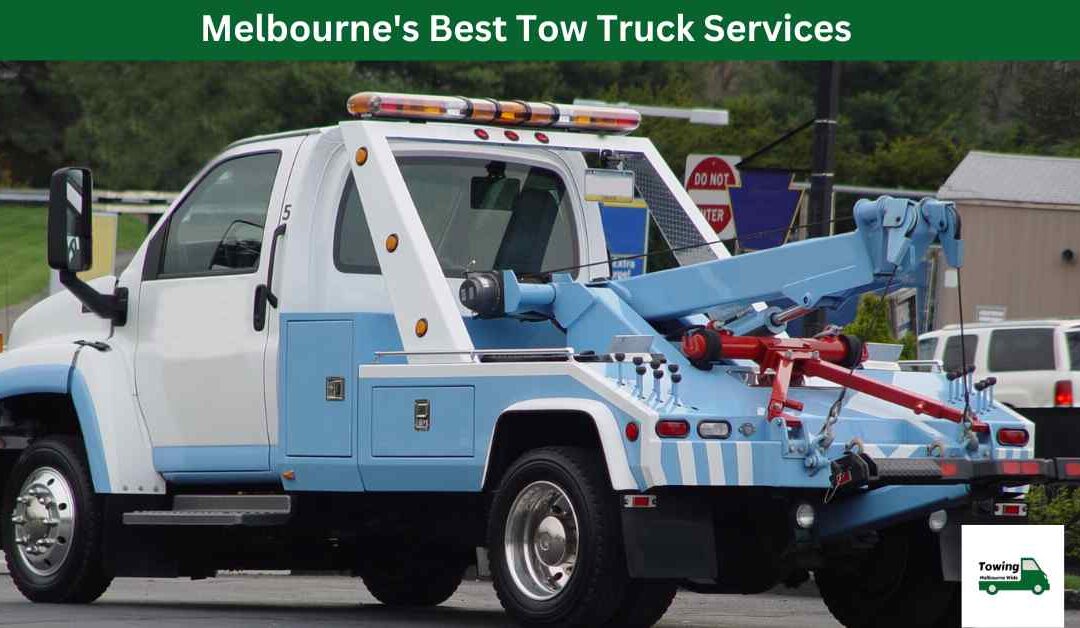 Melbourne’s Best Tow Truck Services
