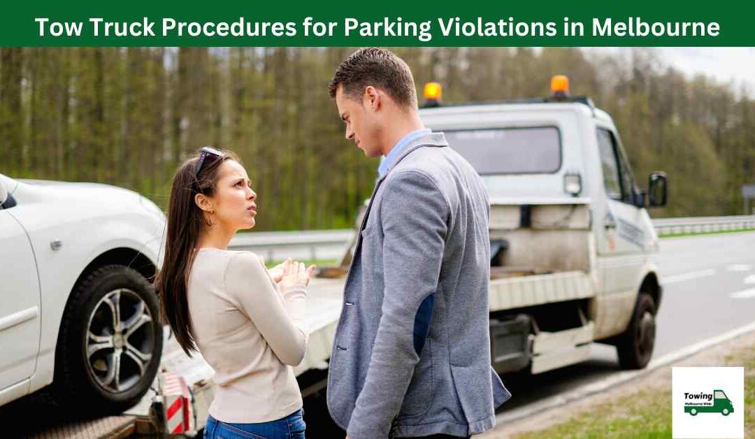 Tow Truck Procedures for Parking Violations in Melbourne