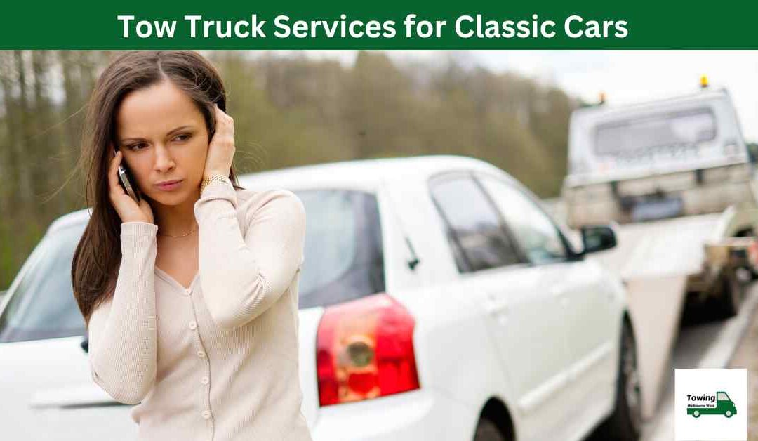 Tow Truck Services for Classic Cars