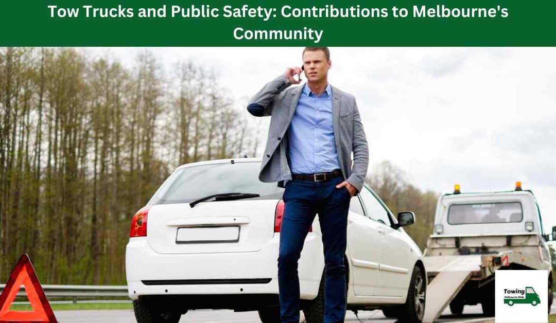 Tow Trucks and Public Safety: Contributions to Melbourne’s Community