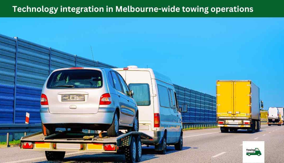 Technology integration in Melbourne-wide towing operations
