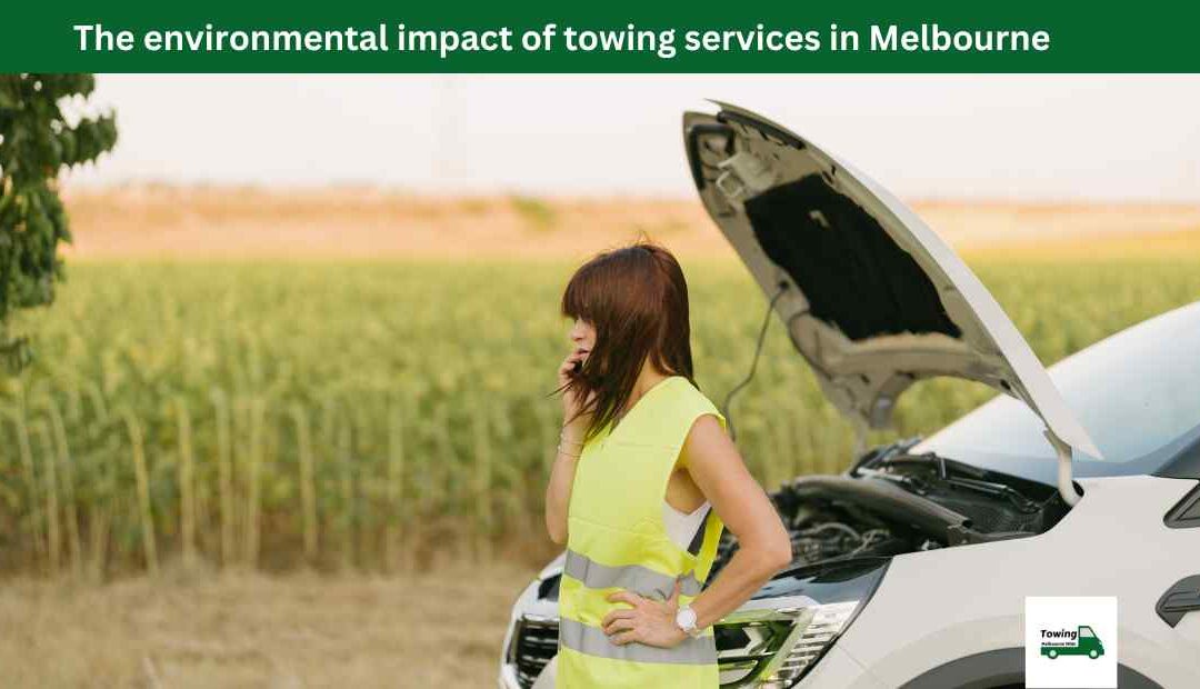 The environmental impact of towing services in Melbourne