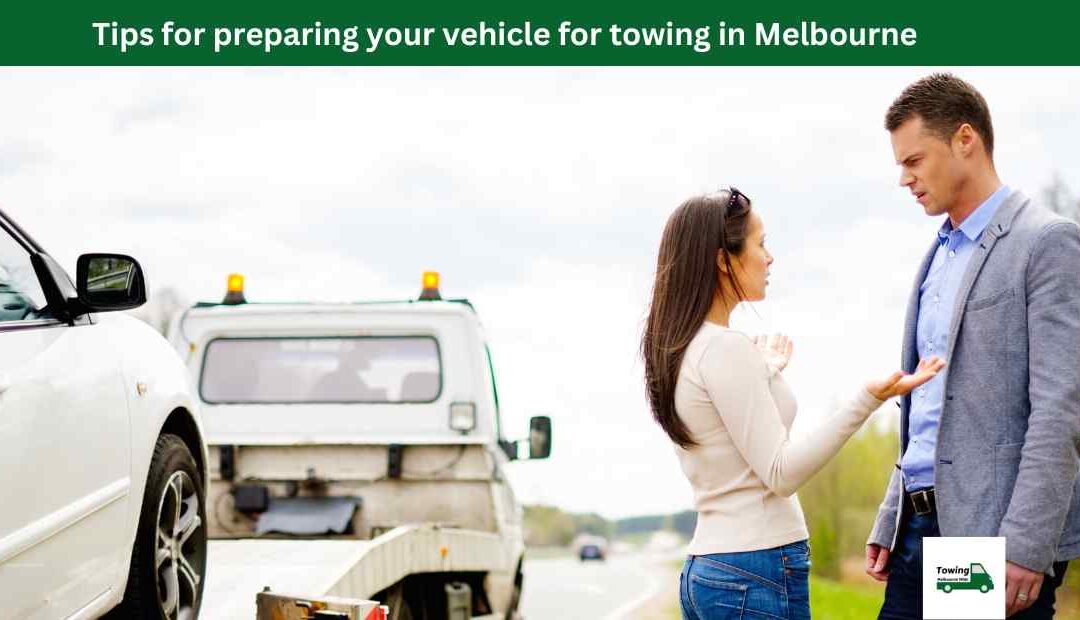 Tips for preparing your vehicle for towing in Melbourne