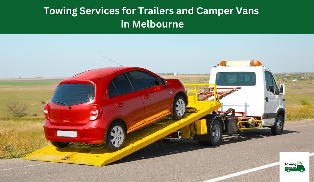 Towing Services for Trailers and Camper Vans in Melbourne.